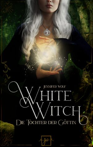 [White Witch 01] • Die Tochter der Göttin